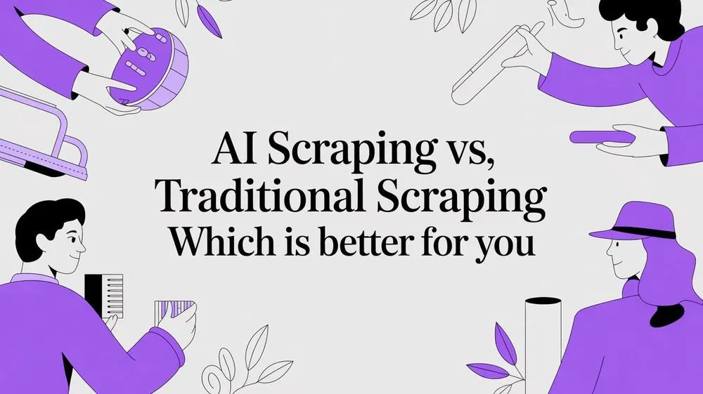 AI Scraping vs. Traditional Scraping: Which Is Better for You?