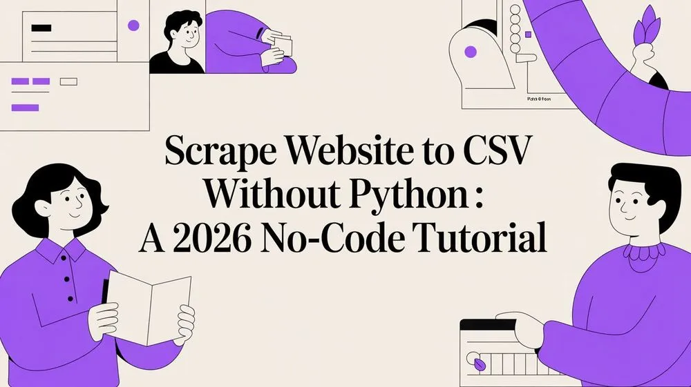 How to Scrape a Website to CSV Without Python: A No-Code Guide