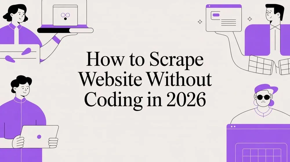 How to Scrape a Website Without Coding in 2026