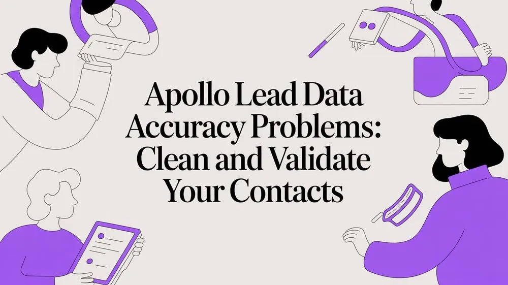 Apollo Lead Data Accuracy Problems: A Practical Guide to Clean and Validate Your Contacts
