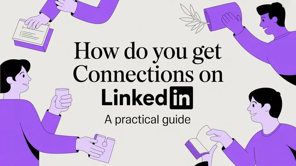 How to Get More Connections on LinkedIn: A Practical Guide