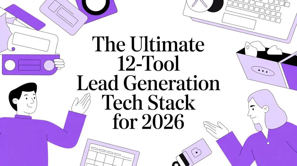 The Ultimate 12-Tool Lead Generation Tech Stack for 2026